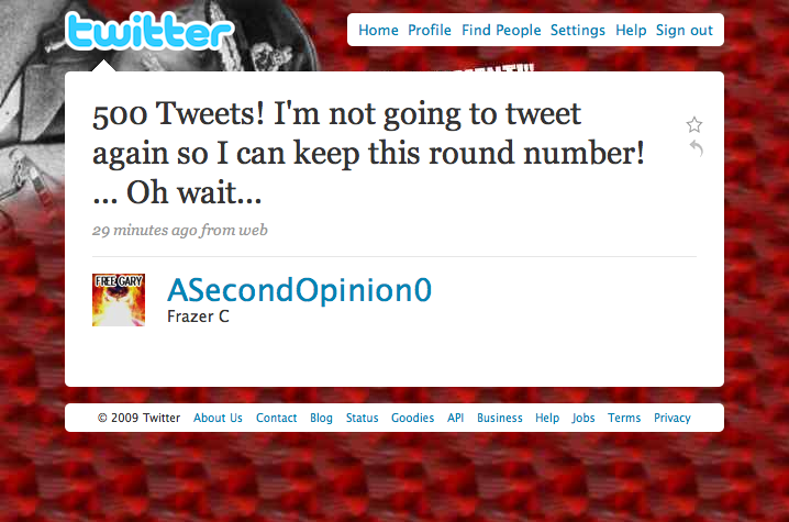 @ASecondOpinion0 Tweet #500 - That's it, I quit!